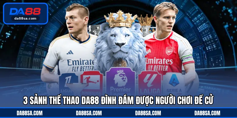 3 sảnh thể thao DA88 đình đám được người chơi đề cử