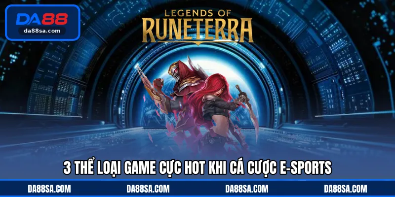 3 thể loại game cực hot khi cá cược E-Sports