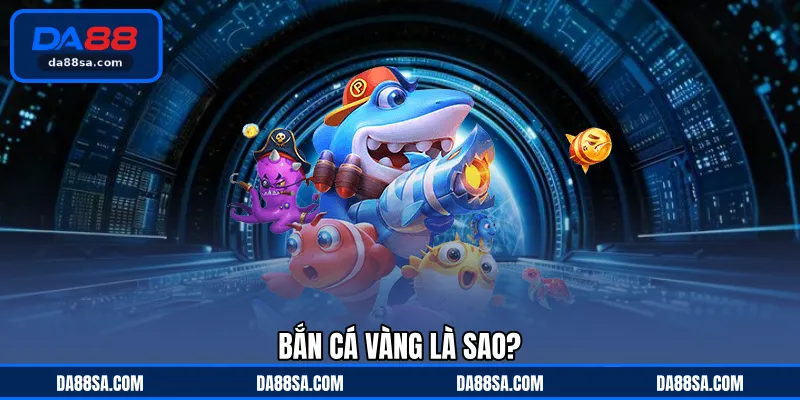 Bắn cá vàng là sao?