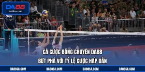 Cá Cược Bóng Chuyền DA88 - Bứt Phá Với Tỷ Lệ Cược Hấp Dẫn