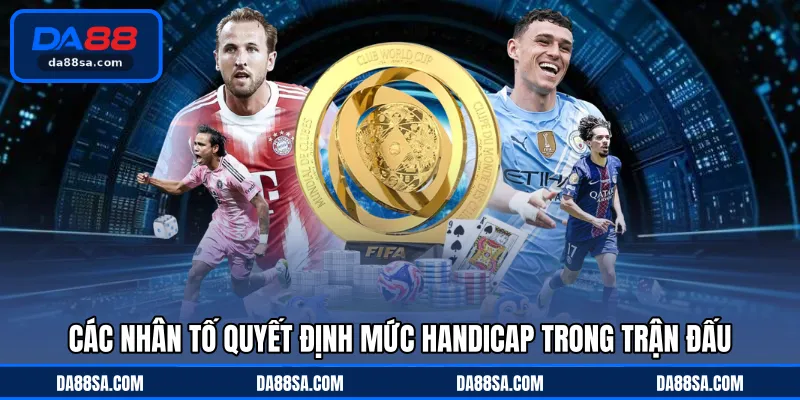 Các nhân tố quyết định mức handicap trong trận đấu