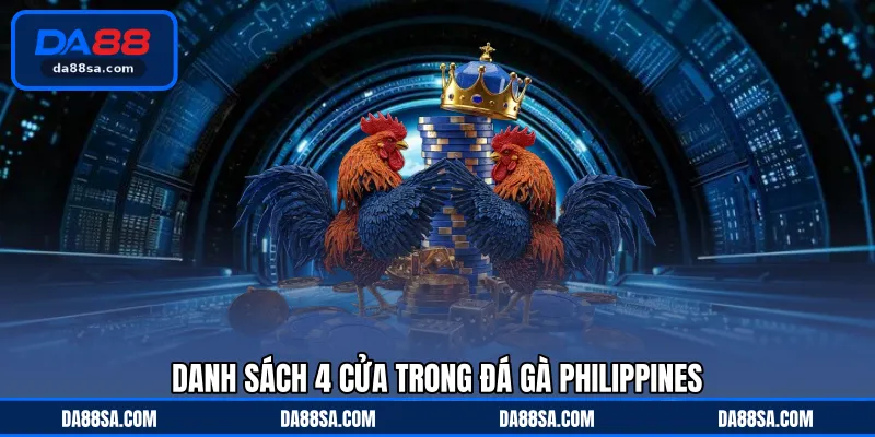 Danh sách 4 cửa trong đá gà Philippines