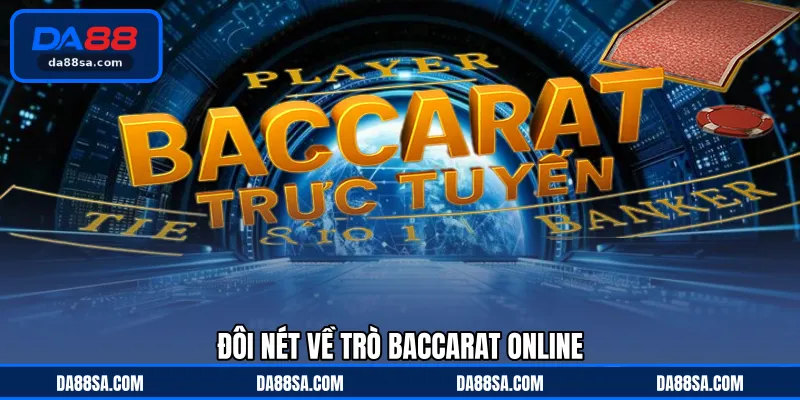 Đôi nét về trò Baccarat online