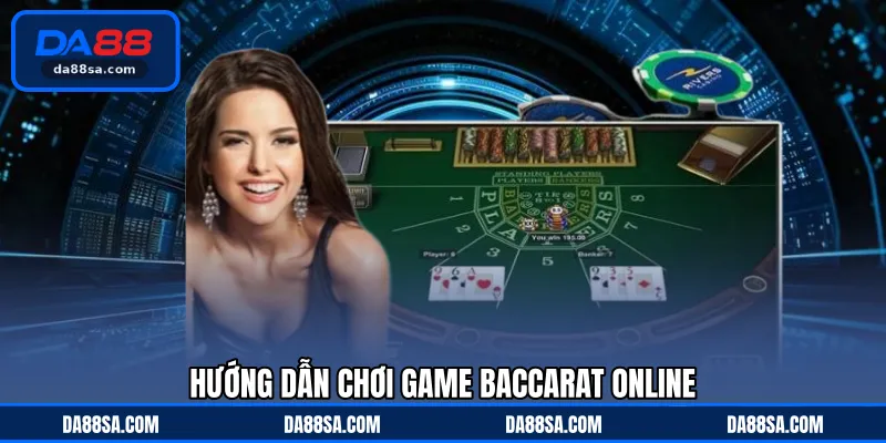Hướng dẫn bet thủ chơi game Baccarat online