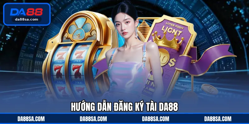 Hướng dẫn đăng ký tại DA88