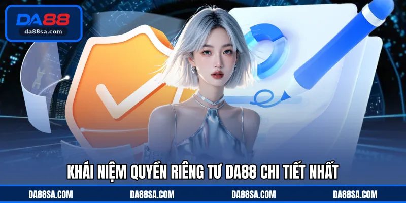 Khái niệm quyền riêng tư DA88 chi tiết nhất