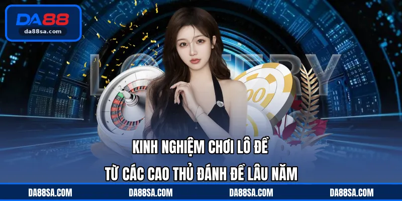 kinh nghiệm chơi lô đề