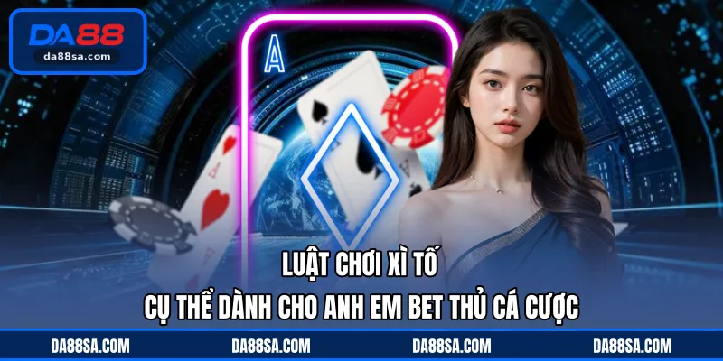 Luật chơi Xì Tố