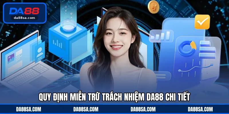Quy định miễn trừ trách nhiệm DA88 chi tiết