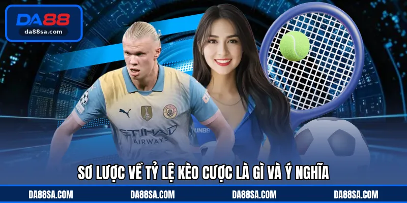 Sơ lược về tỷ lệ kèo cược là gì và ý nghĩa