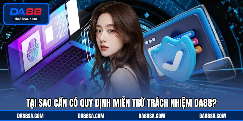 Tại sao cần có quy định miễn trừ trách nhiệm DA88?