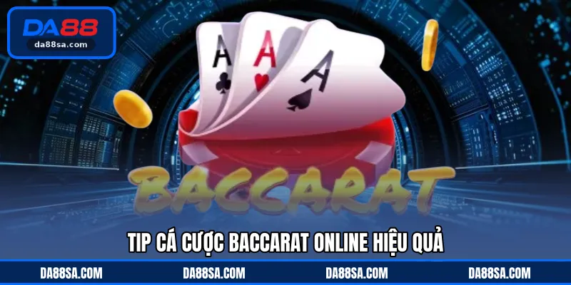 Tip cá cược Baccarat online hiệu quả