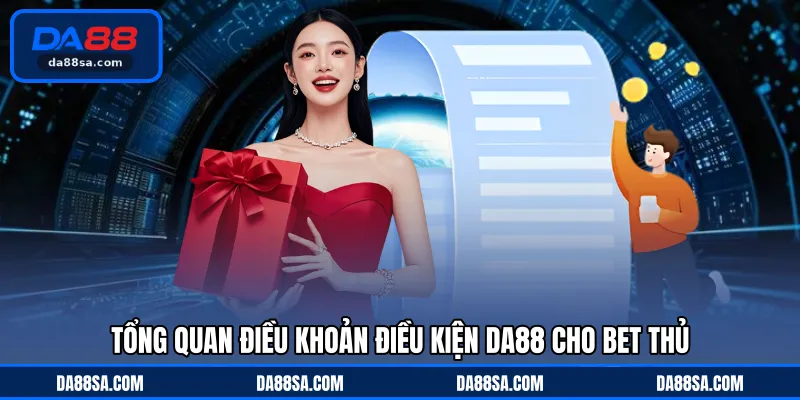 Tổng quan điều khoản điều kiện DA88 cho bet thủ