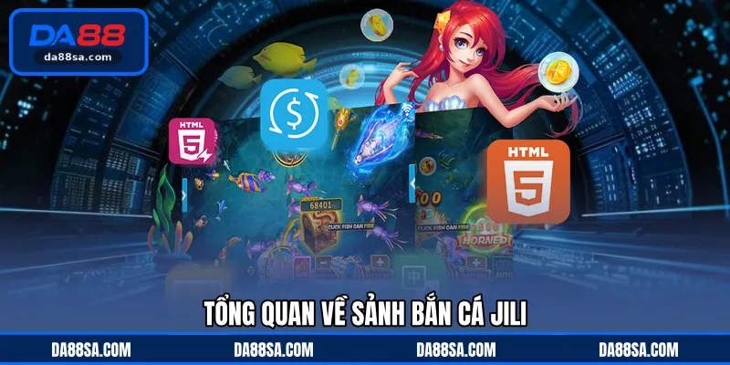 Tổng quan về sảnh bắn cá JILI