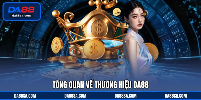 Tổng quan về thương hiệu DA88